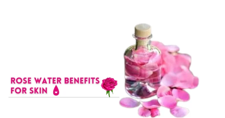 Rose Water Benefits For Skin