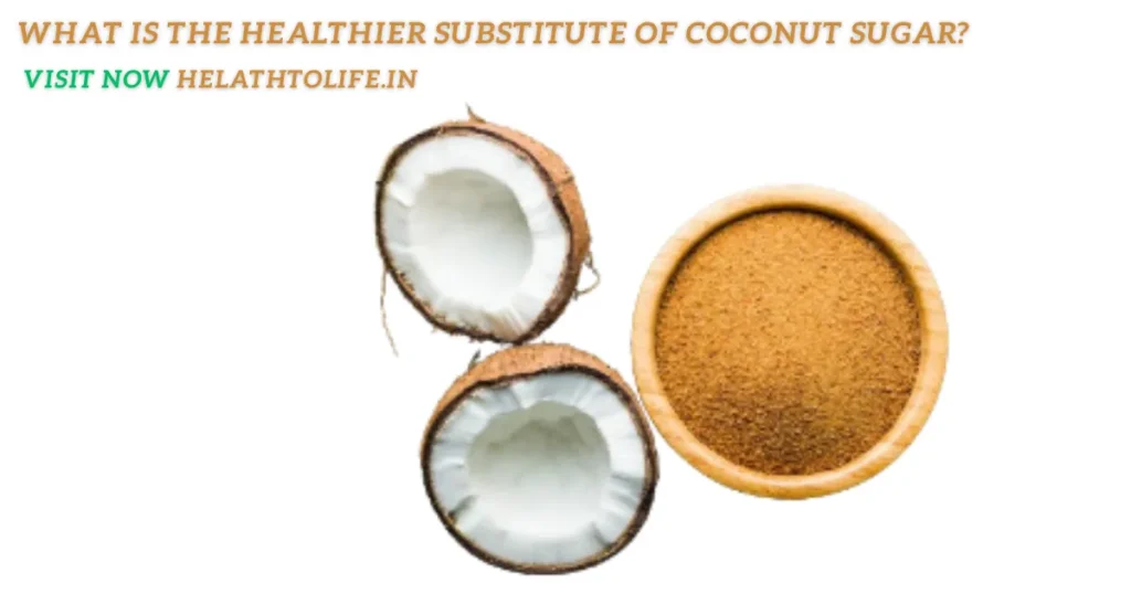 What Is The Healthier Substitute Of Coconut Sugar?