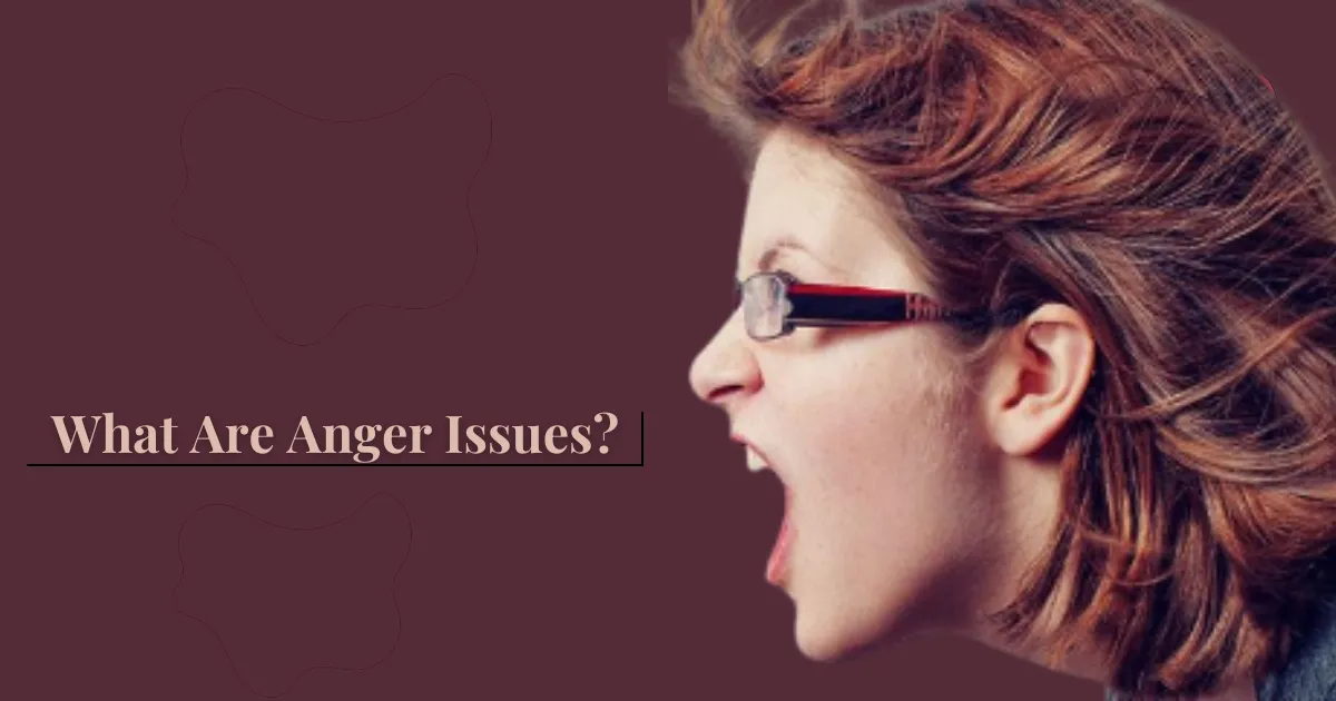 What Are Anger Issues?