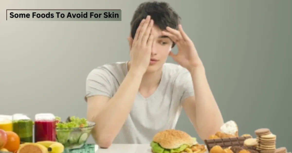 What Foods To Avoid If You Want Clear Skin?