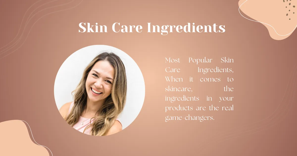 Most Popular Skin Care Ingredients