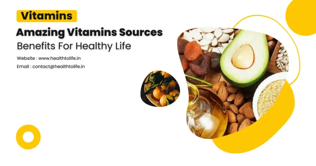 Amazing Vitamins Sources And Benefits For Healthy Life