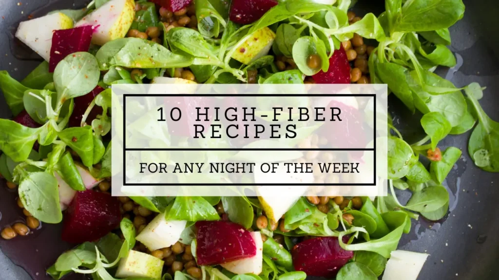 10 High-Fiber Recipes for Any Night of the Week