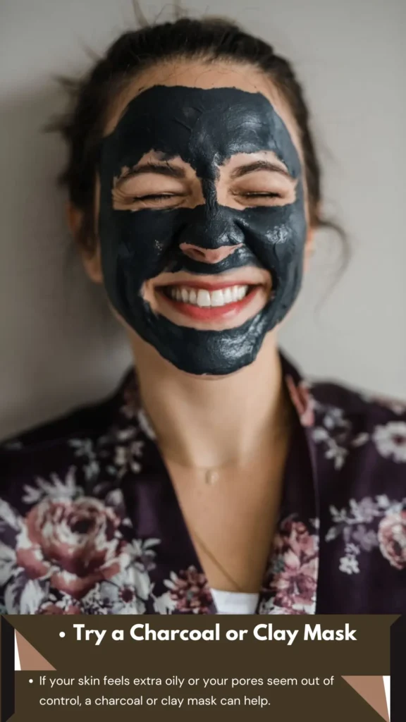 Try a Charcoal or Clay Mask