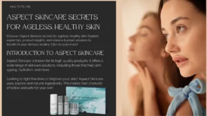 Aspect Skincare Secrets for Ageless, Healthy Skin